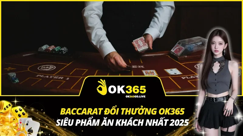Baccarat Đổi Thưởng OK365
