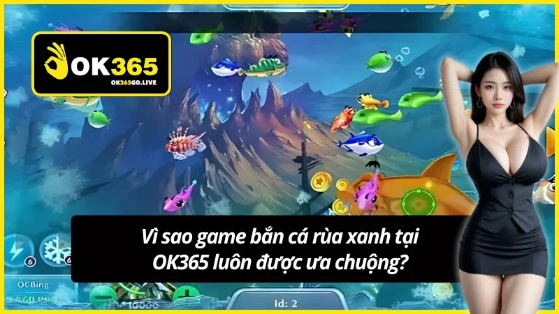Ưu điểm vượt trội khi chơi bắn cá tại OK365