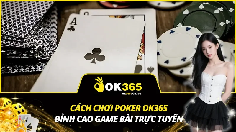 Cách Chơi Poker OK365