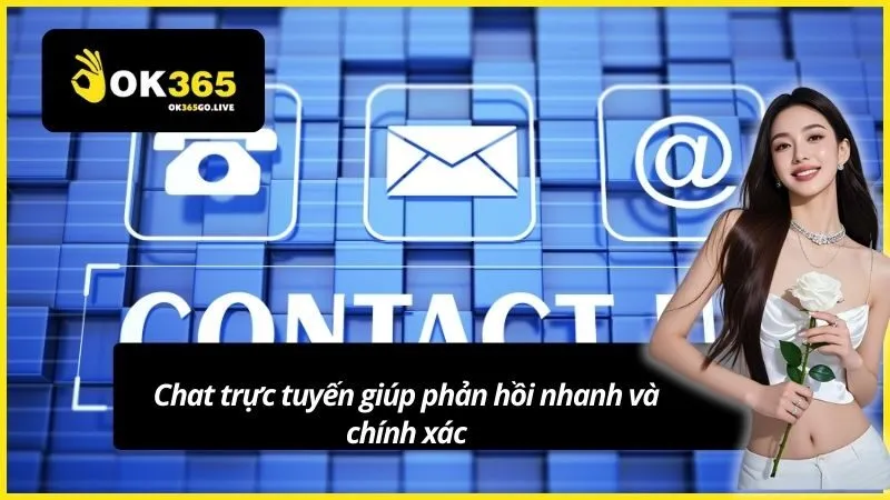 Chat trực tuyến giúp phản hồi nhanh và chính xác