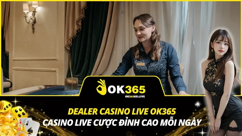 Dealer Casino Live OK365