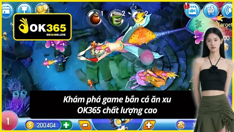 Trải nghiệm siêu phẩm bắn cá ăn xu OK365 hấp dẫn