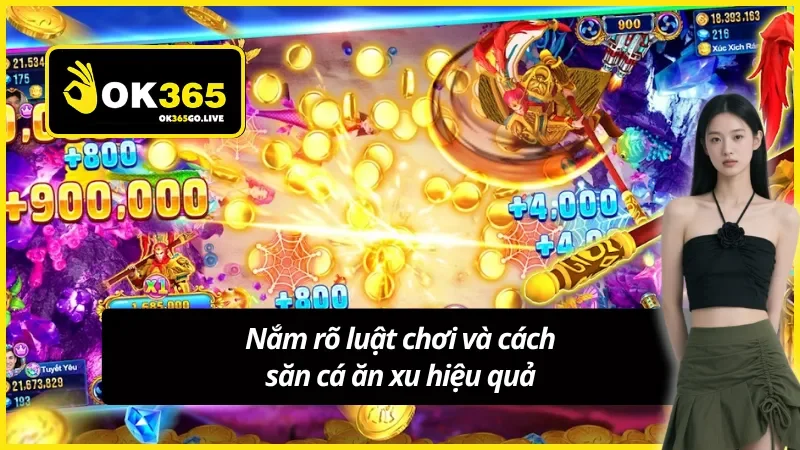Luật chơi cơ bản của game bắn cá ăn xu OK365