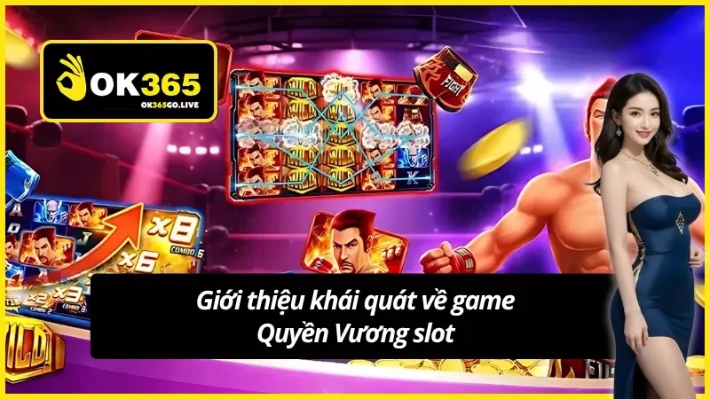Khái quát về game Quyền Vương Slot cho Newbie 