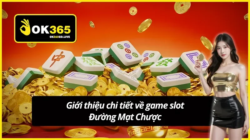 Khái quát về game slot Đường Mạt Chược cho Newbie