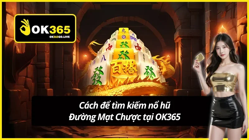 Quy trình 3 bước để tân thủ có thể tìm kiếm slot Đường Mạt Chược