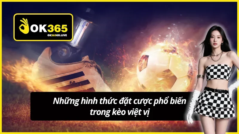 Nắm rõ các hình thức cược trong kèo việt vị