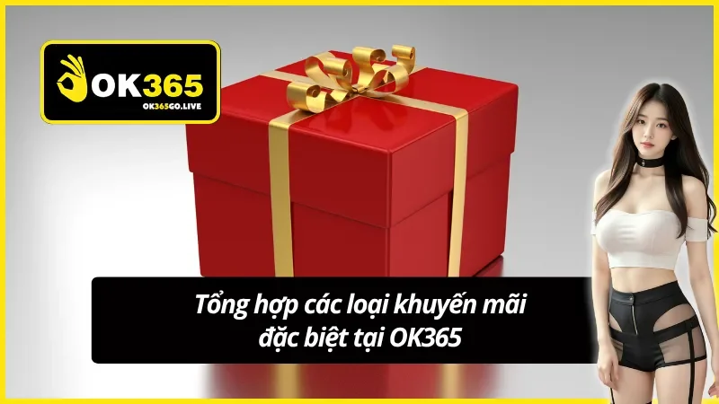Điểm danh các khuyến mãi ưu việt tại nhà cái OK365
