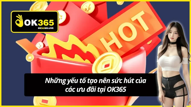 Yếu tố làm nên thương hiệu khuyến mãi OK365
