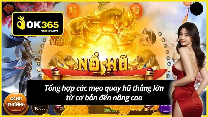 05 mẹo quay hũ thắng lớn tại OK365