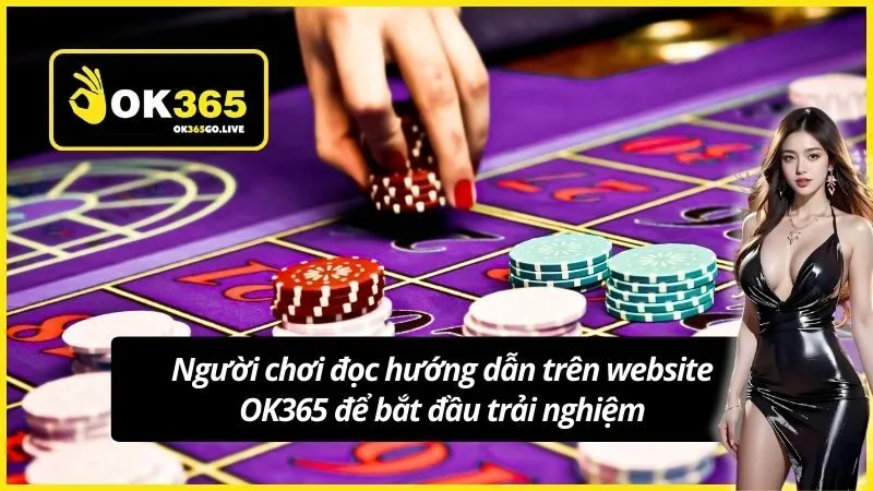 Người chơi đọc hướng dẫn trên website OK365 để bắt đầu trải nghiệm