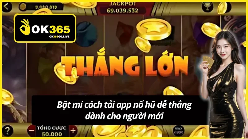 Cách tải app nổ hũ dễ trúng nhất hôm nay