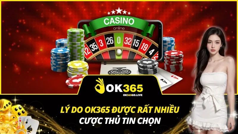 Yếu tố mấu chốt giúp OK365 vượt lên trên các thương hiệu khác