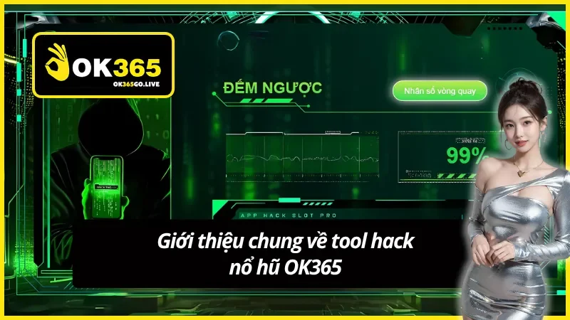 Giới thiệu về tool hack nổ hũ OK365
