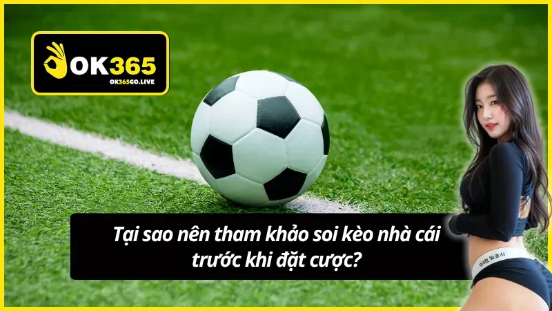 Những điểm mạnh ưu việt khi tham khảo tỷ lệ kèo OK365